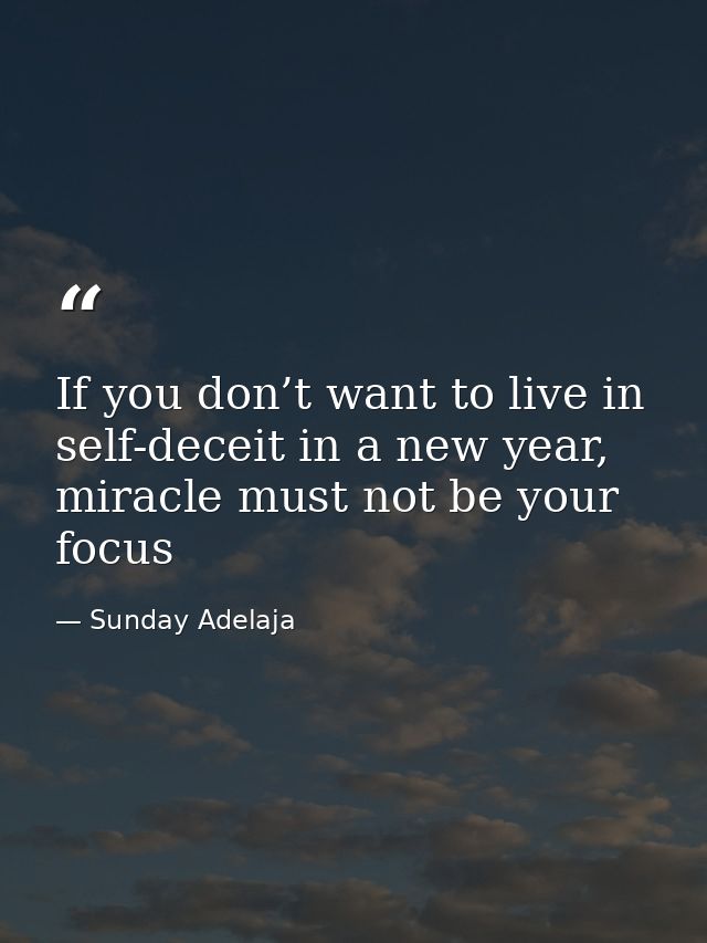 If you don’t want to live in self-deceit in a new year, miracle must not be your focus — Sunday Adelaja