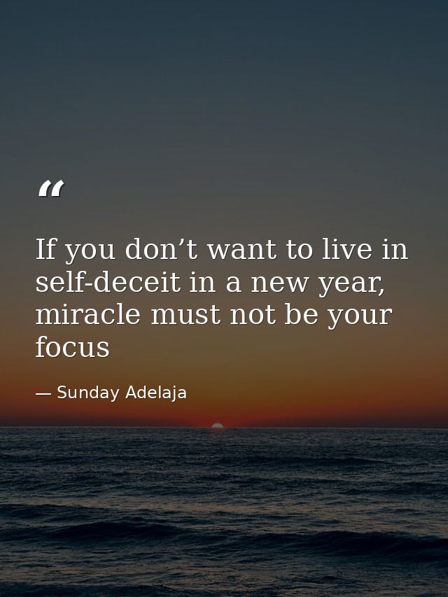 If you don’t want to live in self-deceit in a new year, miracle must not be your focus — Sunday Adelaja