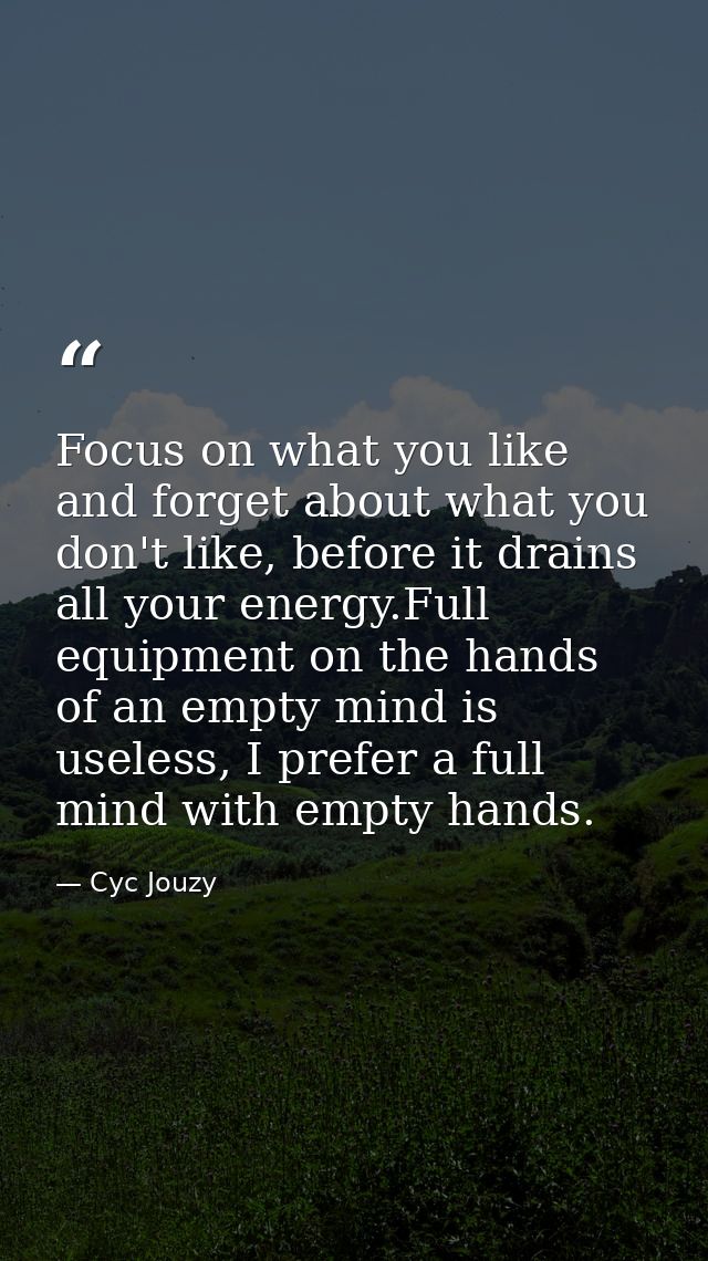 Focus on what you like and forget about what you don't like, before it drains all your energy.Full equipment on the hand — Cyc Jouzy