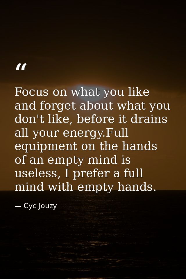 Focus on what you like and forget about what you don't like, before it drains all your energy.Full equipment on the hand — Cyc Jouzy