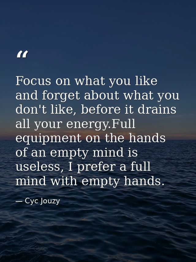 Focus on what you like and forget about what you don't like, before it drains all your energy.Full equipment on the hand — Cyc Jouzy
