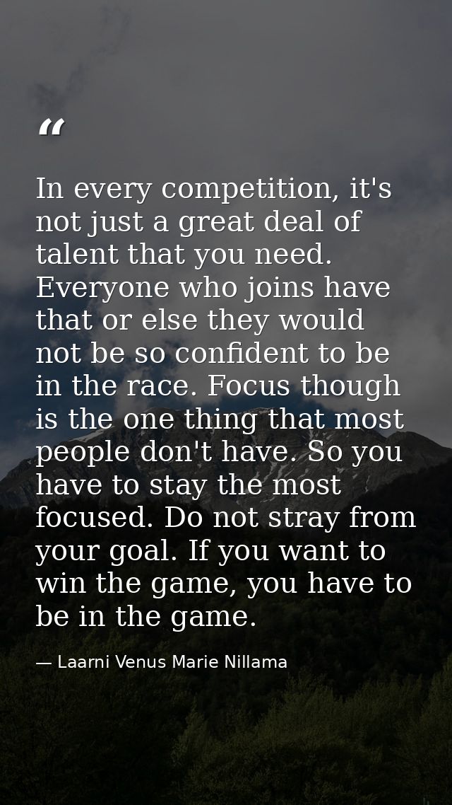 In every competition, it's not just a great deal of talent that you need. Everyone who joins have that or else they woul — Laarni Venus Marie Nillama