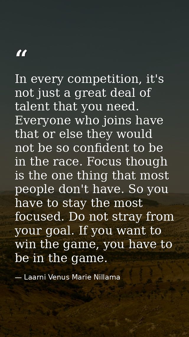 In every competition, it's not just a great deal of talent that you need. Everyone who joins have that or else they woul — Laarni Venus Marie Nillama