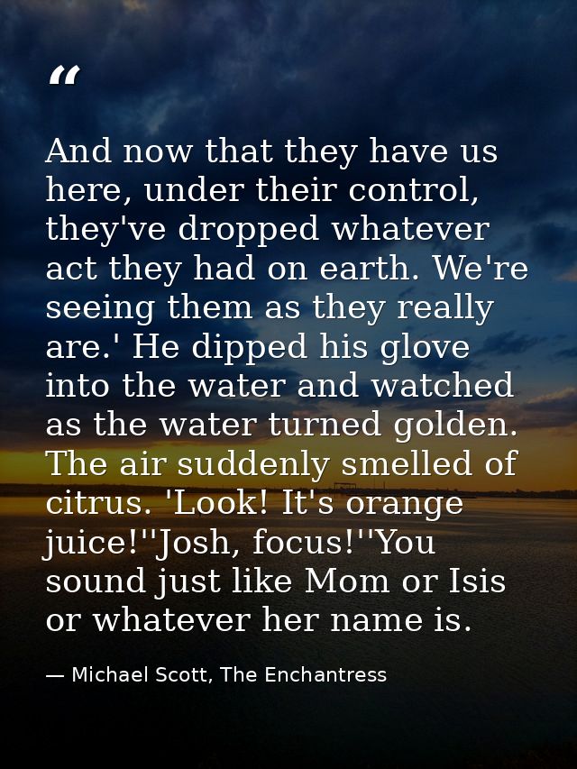 And now that they have us here, under their control, they've dropped whatever act they had on earth. We're seeing them a — Michael Scott, The Enchantress
