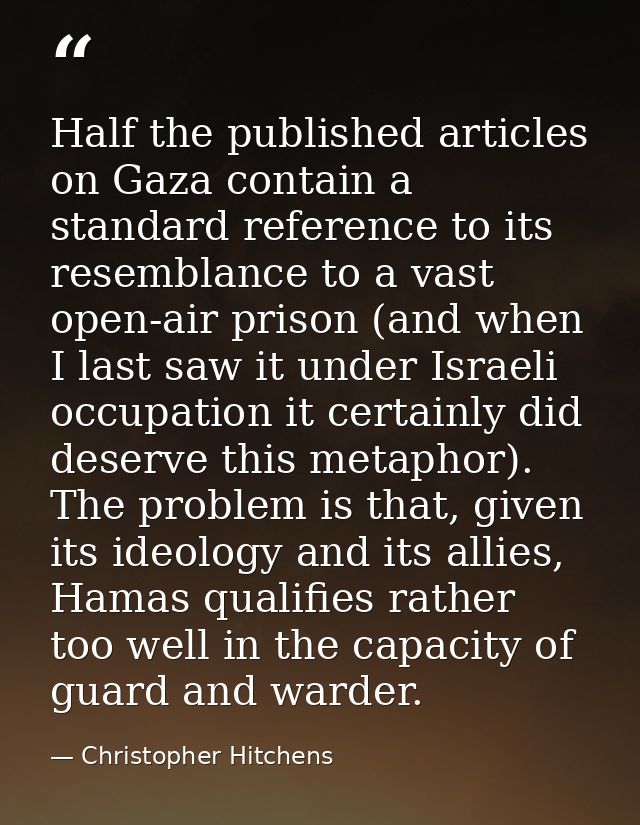 Half the published articles on Gaza contain a standard reference to its resemblance to a vast open-air prison (and when  — Christopher Hitchens