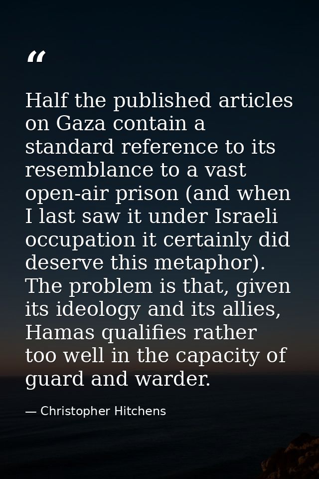 Half the published articles on Gaza contain a standard reference to its resemblance to a vast open-air prison (and when  — Christopher Hitchens
