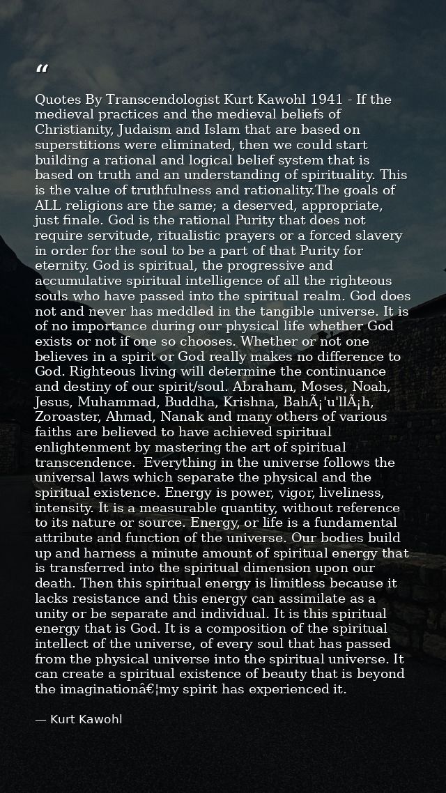 Quotes By Transcendologist Kurt Kawohl 1941 - If the medieval practices and the medieval beliefs of Christianity, Judais — Kurt Kawohl