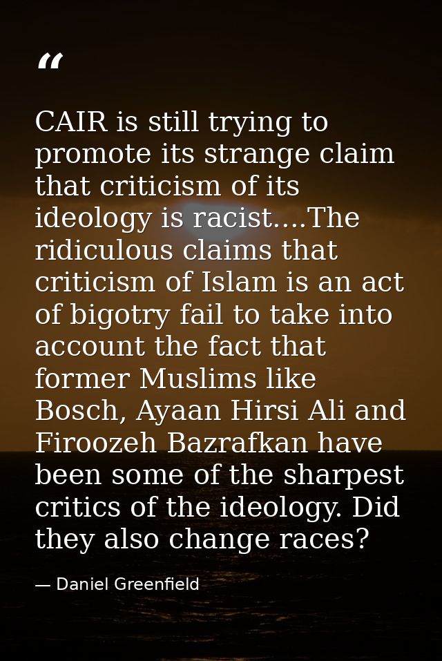 CAIR is still trying to promote its strange claim that criticism of its ideology is racist....The ridiculous claims that — Daniel Greenfield