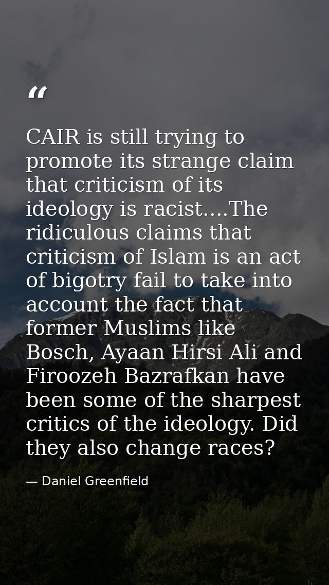 CAIR is still trying to promote its strange claim that criticism of its ideology is racist....The ridiculous claims that — Daniel Greenfield