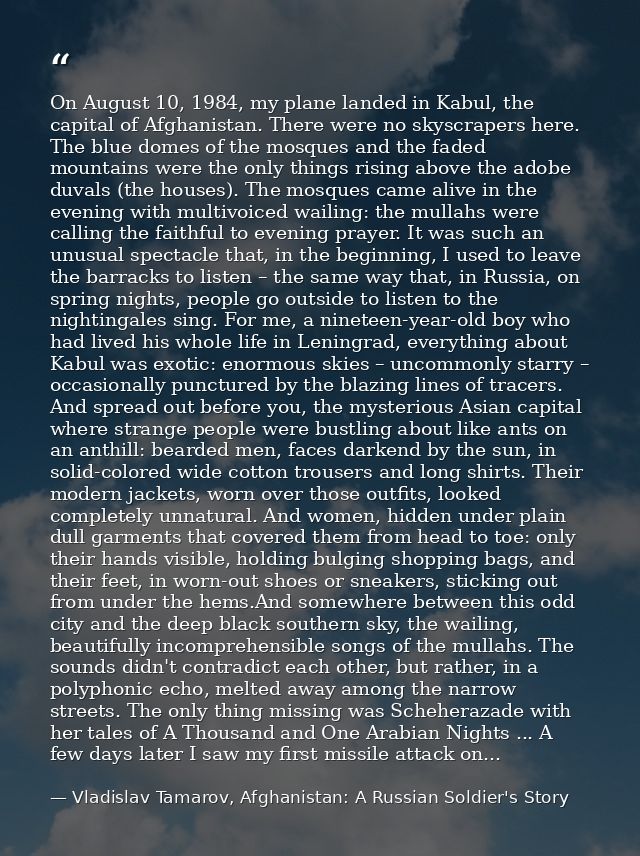 On August 10, 1984, my plane landed in Kabul, the capital of Afghanistan. There were no skyscrapers here. The blue domes — Vladislav Tamarov, Afghanistan: A Russian Soldier's Story