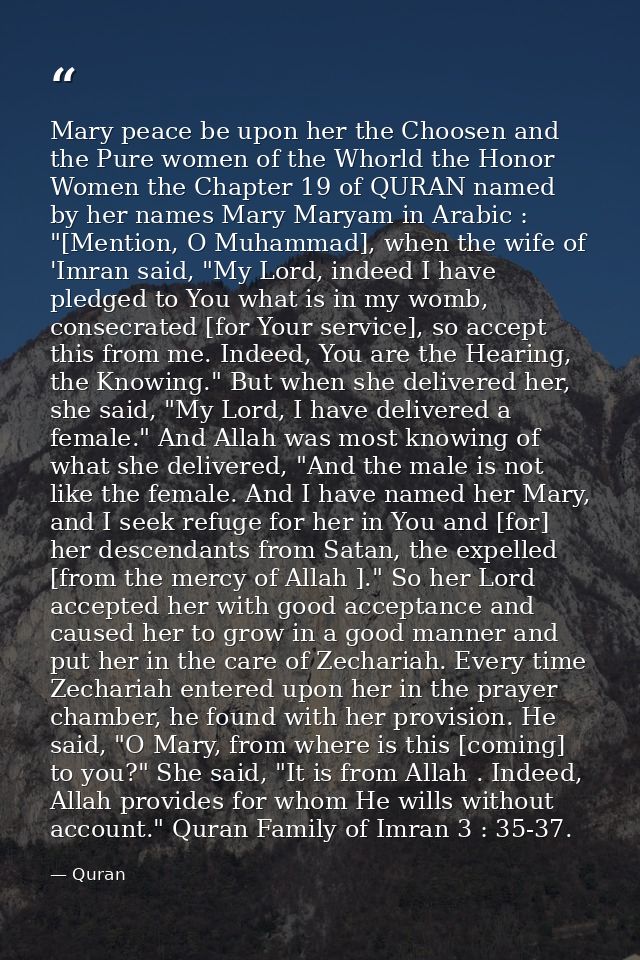Mary peace be upon her the Choosen and the Pure women of the Whorld the Honor Women the Chapter 19 of QURAN named by her — Quran