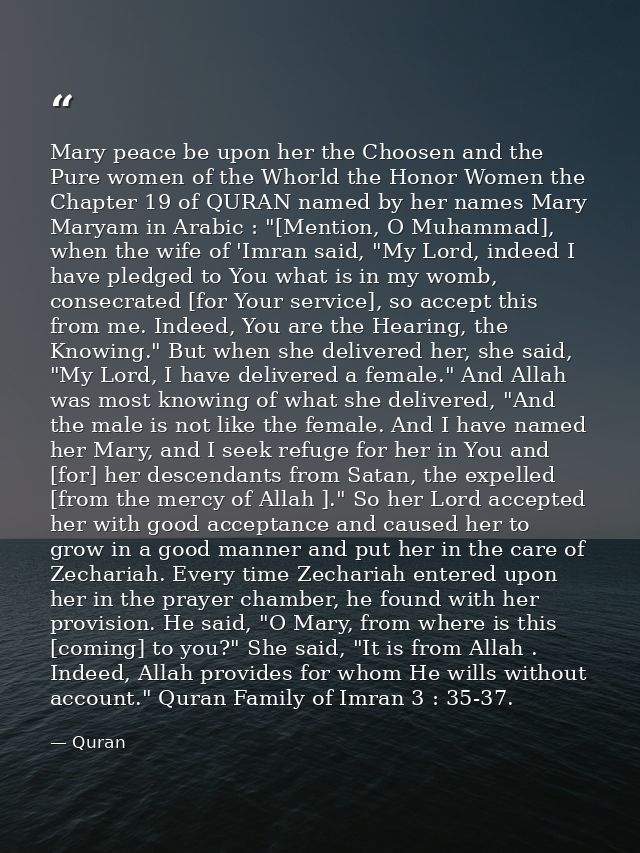 Mary peace be upon her the Choosen and the Pure women of the Whorld the Honor Women the Chapter 19 of QURAN named by her — Quran