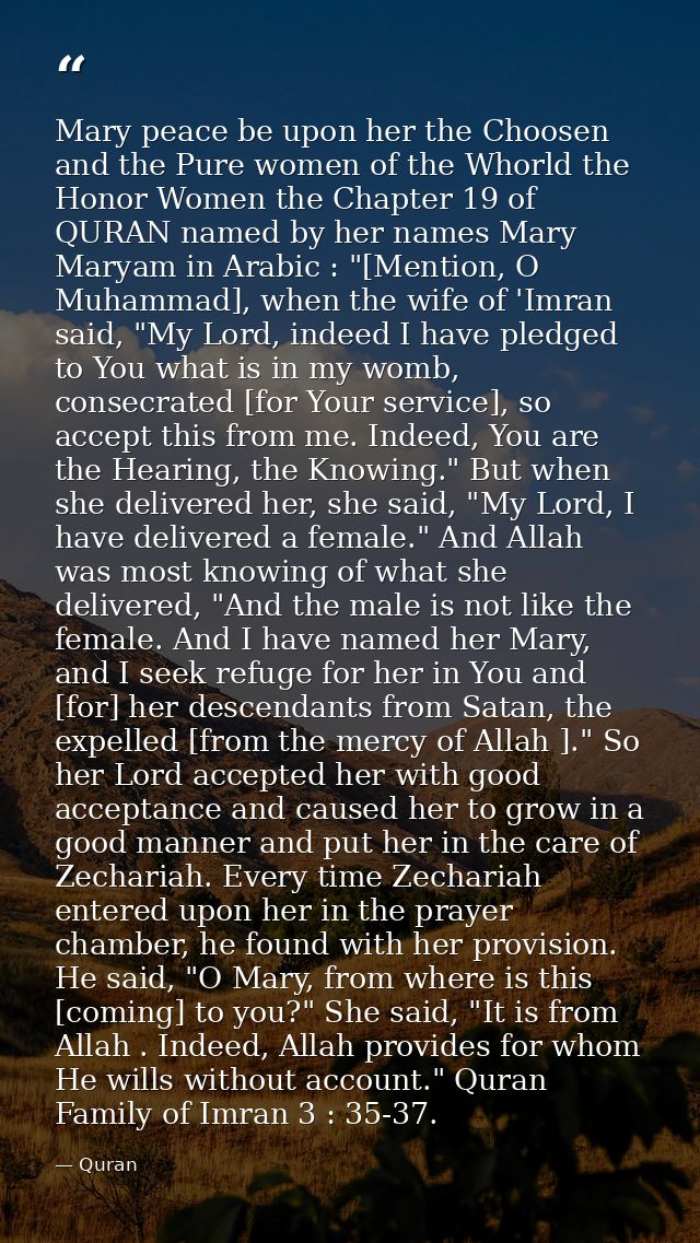 Mary peace be upon her the Choosen and the Pure women of the Whorld the Honor Women the Chapter 19 of QURAN named by her — Quran