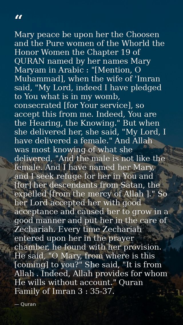 Mary peace be upon her the Choosen and the Pure women of the Whorld the Honor Women the Chapter 19 of QURAN named by her — Quran