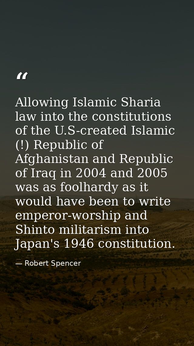 Allowing Islamic Sharia law into the constitutions of the U.S-created Islamic (!) Republic of Afghanistan and Republic o — Robert Spencer