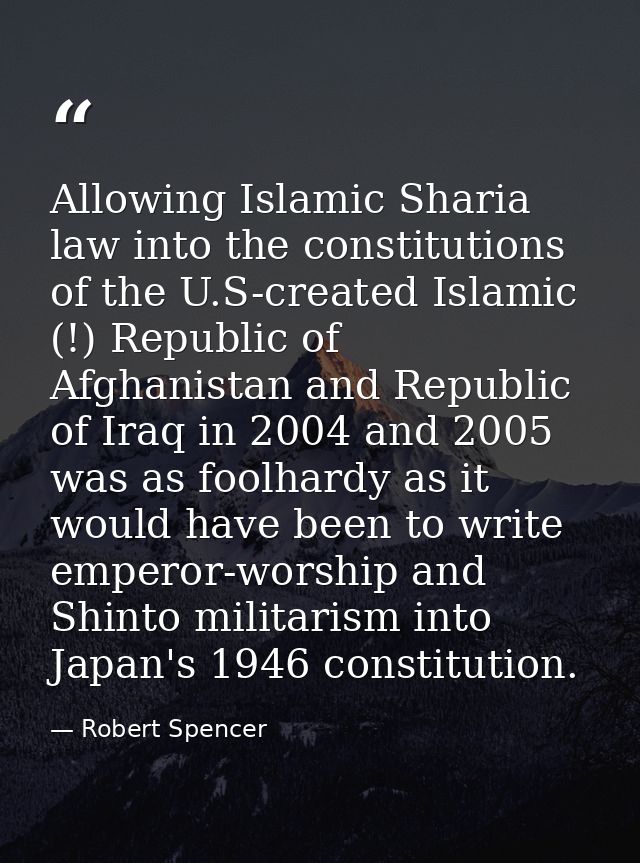 Allowing Islamic Sharia law into the constitutions of the U.S-created Islamic (!) Republic of Afghanistan and Republic o — Robert Spencer