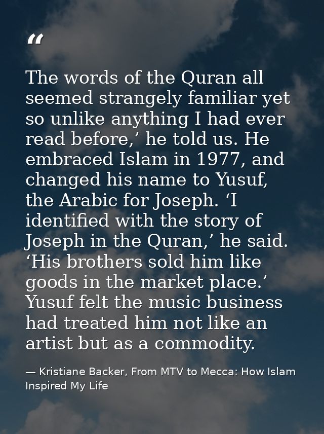 The words of the Quran all seemed strangely familiar yet so unlike anything I had ever read before,’ he told us. He embr — Kristiane Backer, From MTV to Mecca: How Islam Inspired My Life