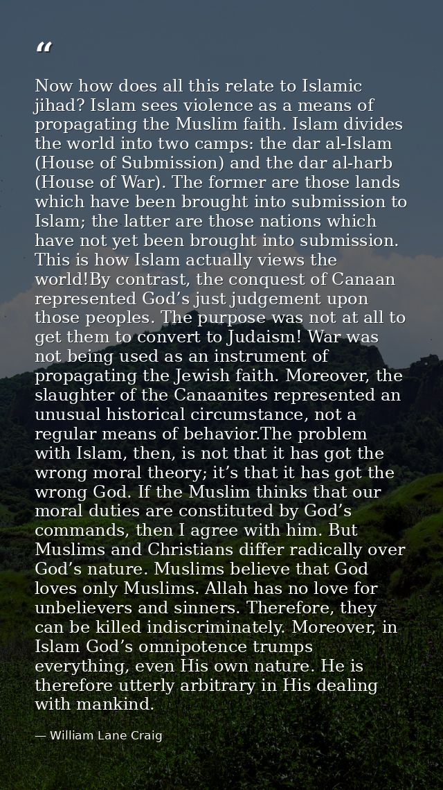 Now how does all this relate to Islamic jihad? Islam sees violence as a means of propagating the Muslim faith. Islam div — William Lane Craig