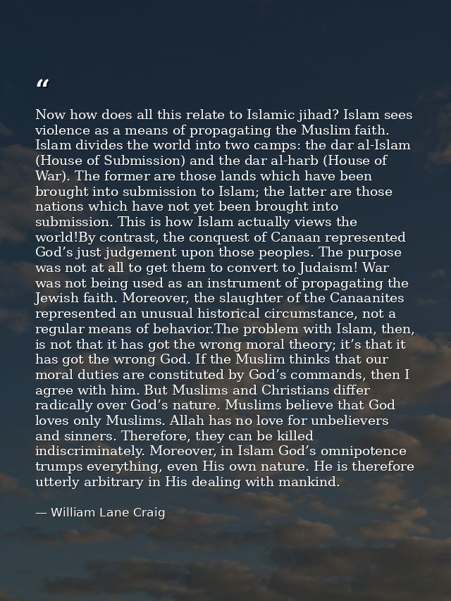Now how does all this relate to Islamic jihad? Islam sees violence as a means of propagating the Muslim faith. Islam div — William Lane Craig