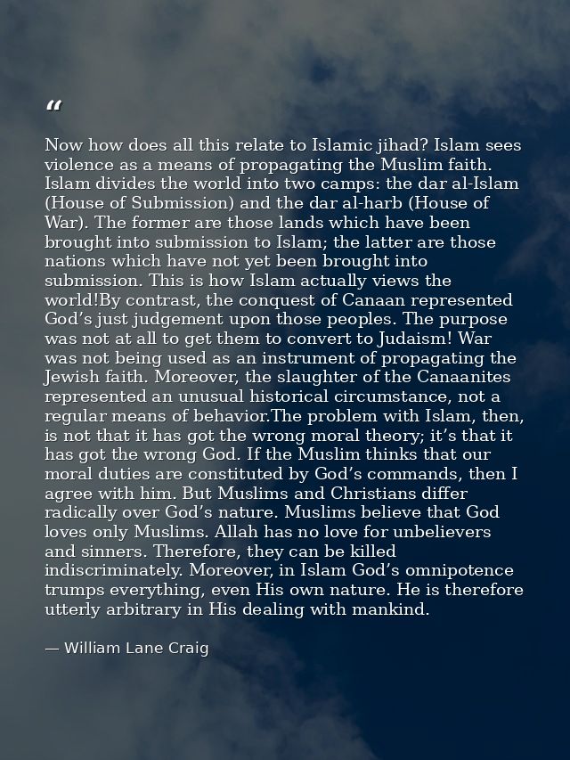 Now how does all this relate to Islamic jihad? Islam sees violence as a means of propagating the Muslim faith. Islam div — William Lane Craig