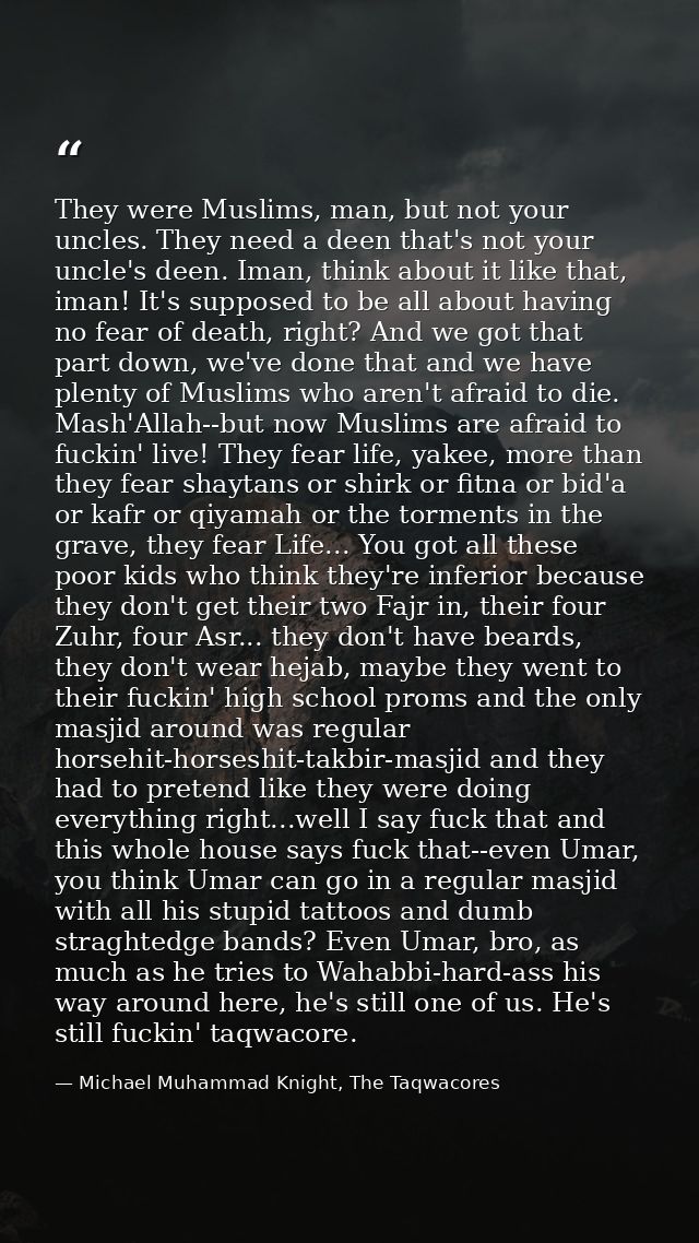 They were Muslims, man, but not your uncles. They need a deen that's not your uncle's deen. Iman, think about it like th — Michael Muhammad Knight, The Taqwacores
