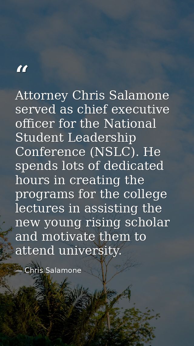 Attorney Chris Salamone served as chief executive officer for the National Student Leadership Conference (NSLC). He spen — Chris Salamone
