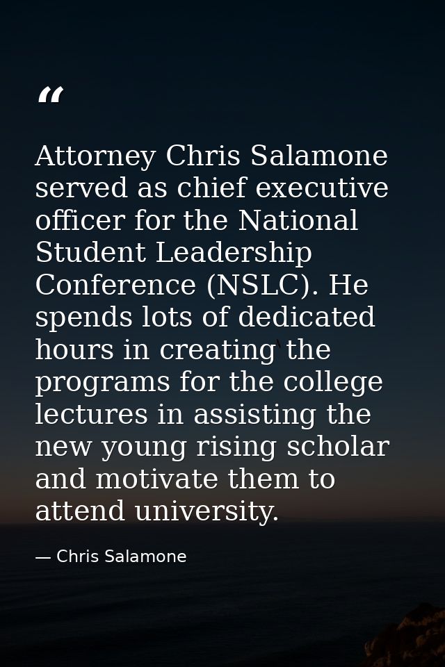 Attorney Chris Salamone served as chief executive officer for the National Student Leadership Conference (NSLC). He spen — Chris Salamone