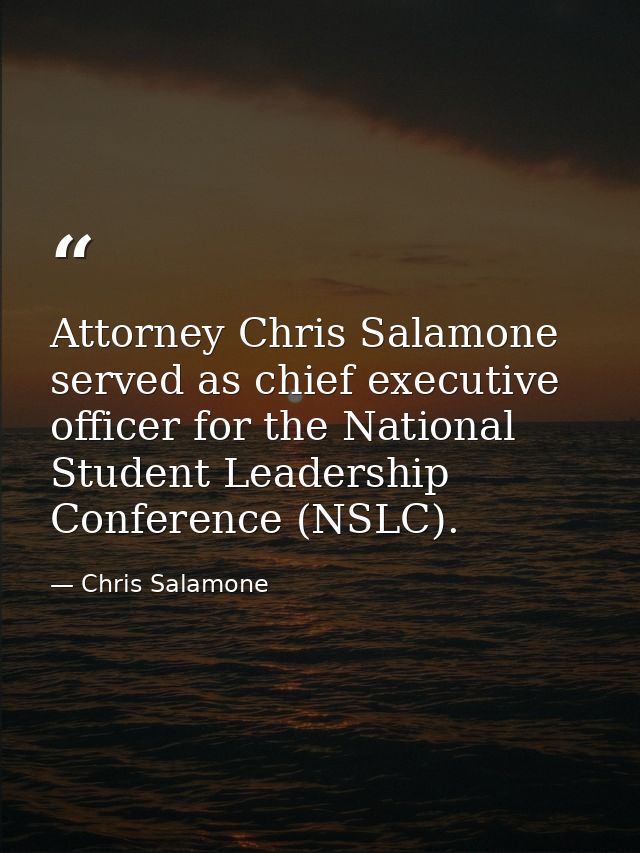 Attorney Chris Salamone served as chief executive officer for the National Student Leadership Conference (NSLC). — Chris Salamone