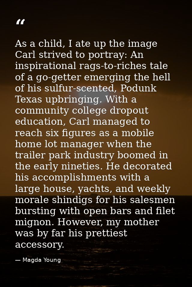 As a child, I ate up the image Carl strived to portray: An inspirational rags-to-riches tale of a go-getter emerging the — Magda Young