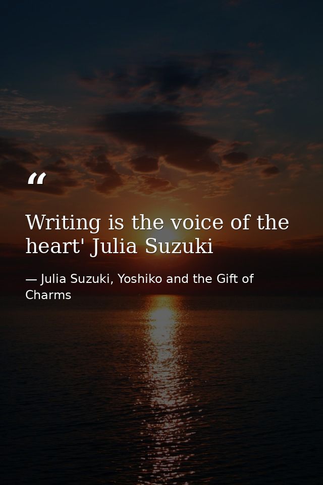 Writing is the voice of the heart' Julia Suzuki — Julia Suzuki, Yoshiko and the Gift of Charms