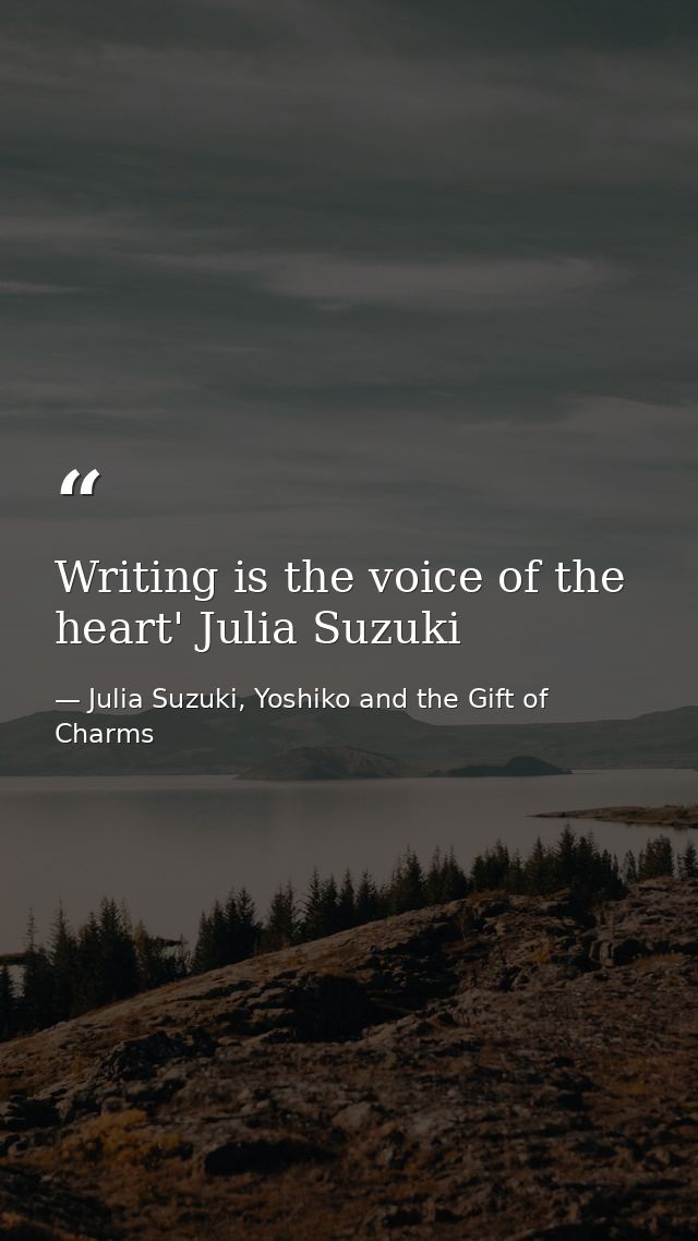 Writing is the voice of the heart' Julia Suzuki — Julia Suzuki, Yoshiko and the Gift of Charms