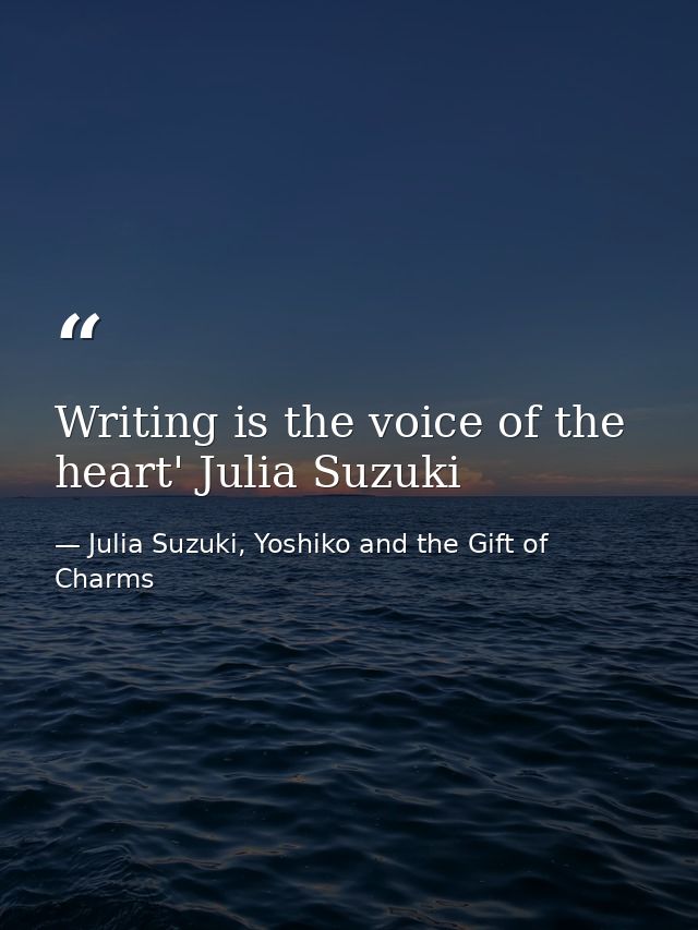 Writing is the voice of the heart' Julia Suzuki — Julia Suzuki, Yoshiko and the Gift of Charms