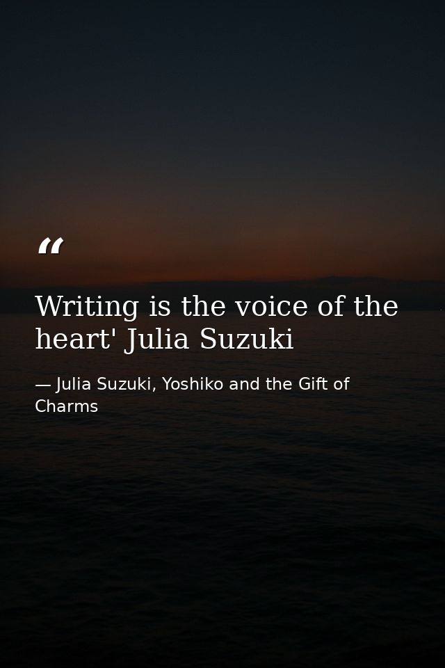 Writing is the voice of the heart' Julia Suzuki — Julia Suzuki, Yoshiko and the Gift of Charms