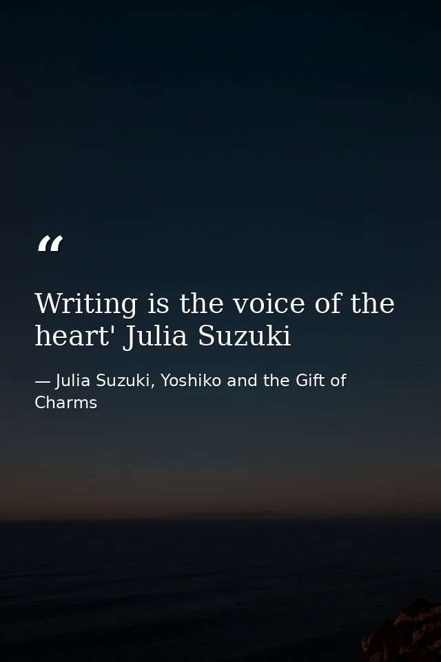 Writing is the voice of the heart' Julia Suzuki — Julia Suzuki, Yoshiko and the Gift of Charms