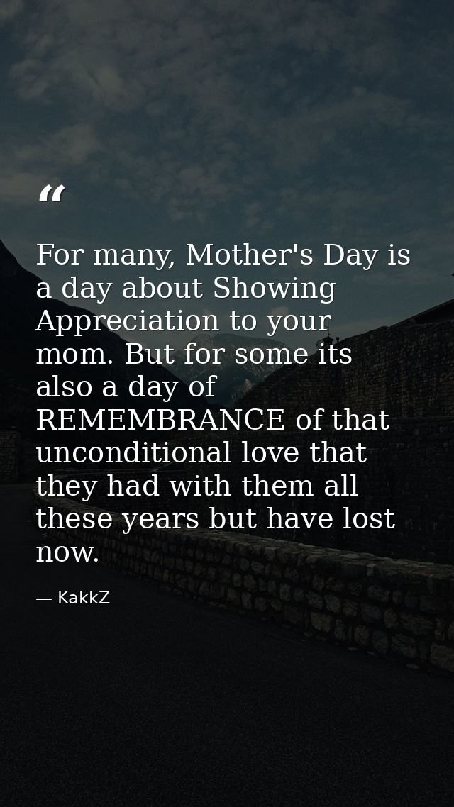 For many, Mother's Day is a day about Showing Appreciation to your mom. But for some its also a day of REMEMBRANCE of th — KakkZ