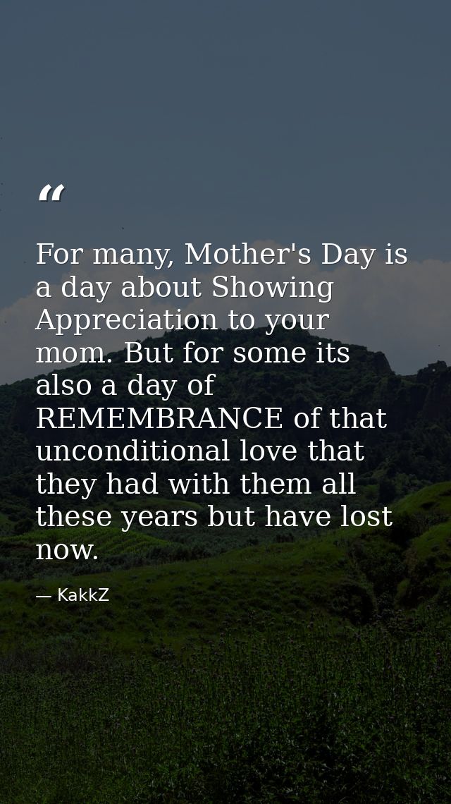 For many, Mother's Day is a day about Showing Appreciation to your mom. But for some its also a day of REMEMBRANCE of th — KakkZ
