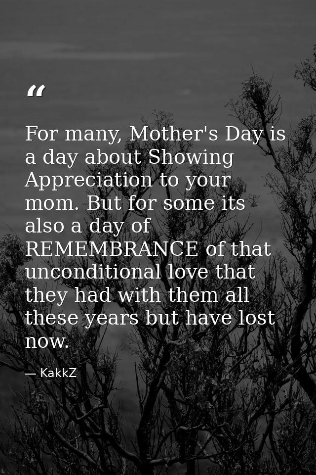For many, Mother's Day is a day about Showing Appreciation to your mom. But for some its also a day of REMEMBRANCE of th — KakkZ