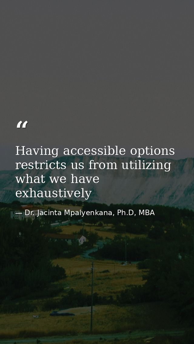 Having accessible options restricts us from utilizing what we have exhaustively — Dr. Jacinta Mpalyenkana, Ph.D, MBA