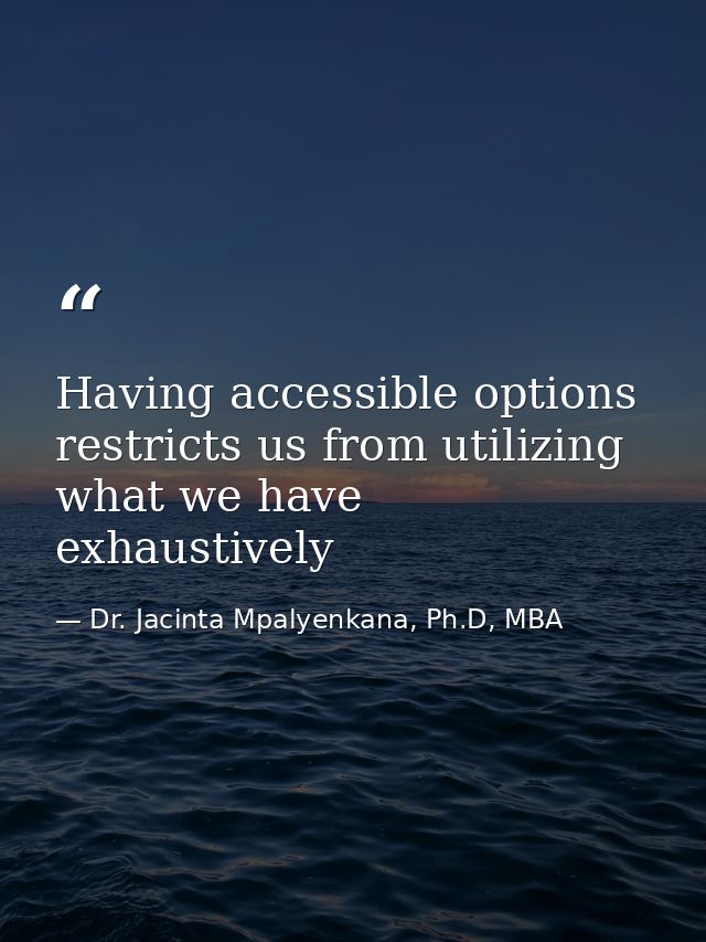 Having accessible options restricts us from utilizing what we have exhaustively — Dr. Jacinta Mpalyenkana, Ph.D, MBA
