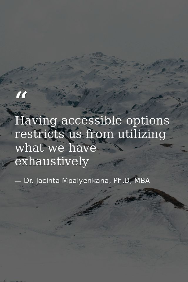 Having accessible options restricts us from utilizing what we have exhaustively — Dr. Jacinta Mpalyenkana, Ph.D, MBA