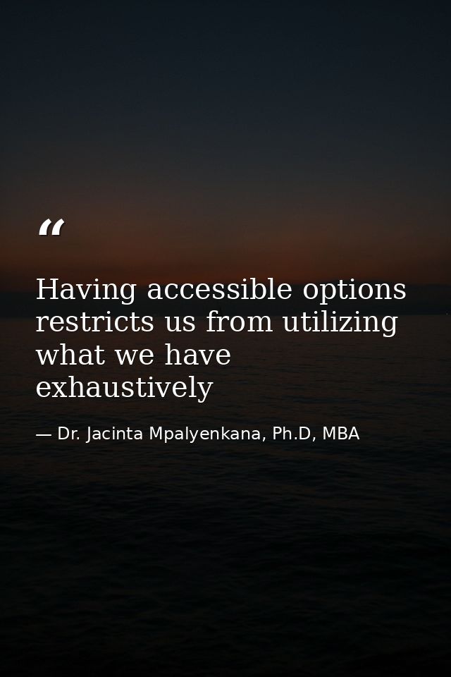 Having accessible options restricts us from utilizing what we have exhaustively — Dr. Jacinta Mpalyenkana, Ph.D, MBA