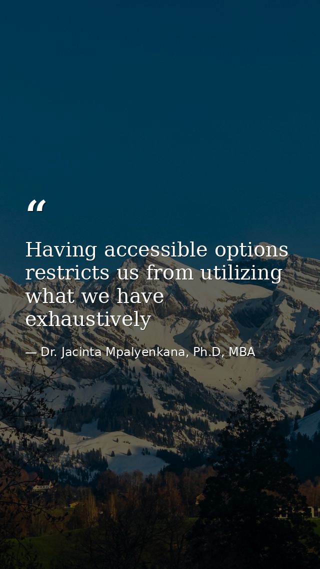 Having accessible options restricts us from utilizing what we have exhaustively — Dr. Jacinta Mpalyenkana, Ph.D, MBA