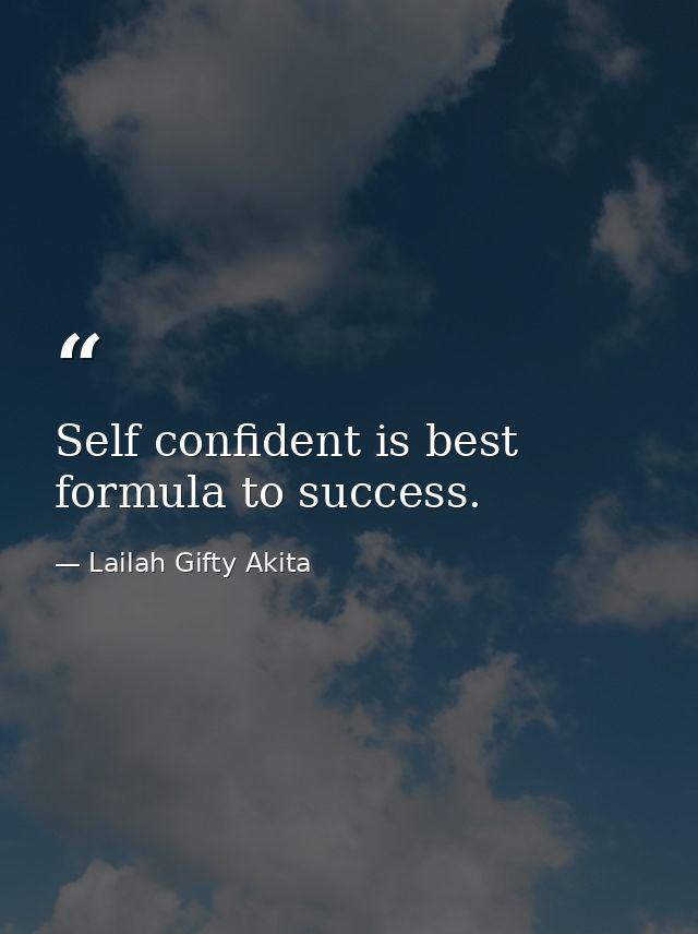 Self confident is best formula to success. — Lailah Gifty Akita