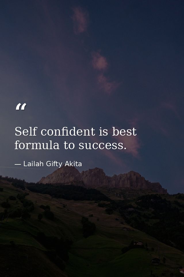 Self confident is best formula to success. — Lailah Gifty Akita