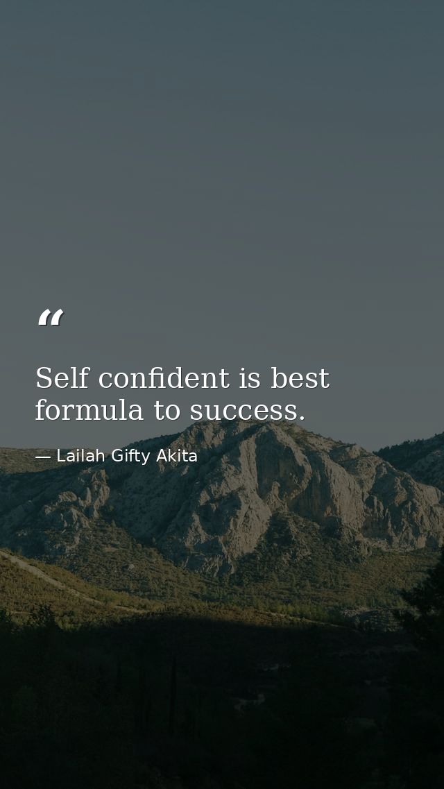 Self confident is best formula to success. — Lailah Gifty Akita