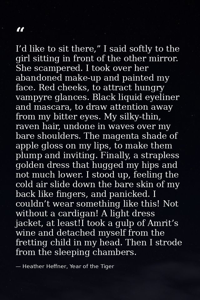 I’d like to sit there,” I said softly to the girl sitting in front of the other mirror. She scampered. I took over her a — Heather Heffner, Year of the Tiger