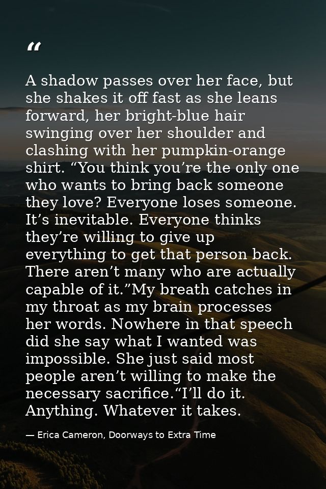 A shadow passes over her face, but she shakes it off fast as she leans forward, her bright-blue hair swinging over her s — Erica Cameron, Doorways to Extra Time