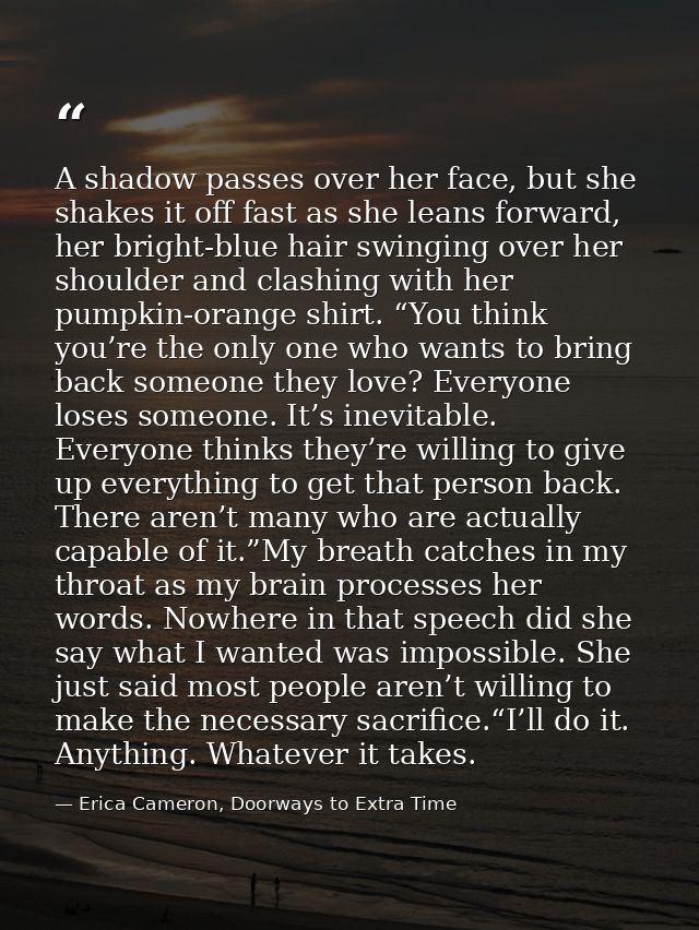 A shadow passes over her face, but she shakes it off fast as she leans forward, her bright-blue hair swinging over her s — Erica Cameron, Doorways to Extra Time