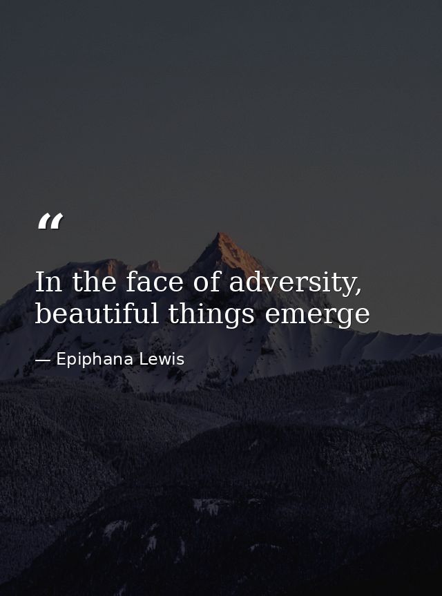 In the face of adversity, beautiful things emerge — Epiphana Lewis