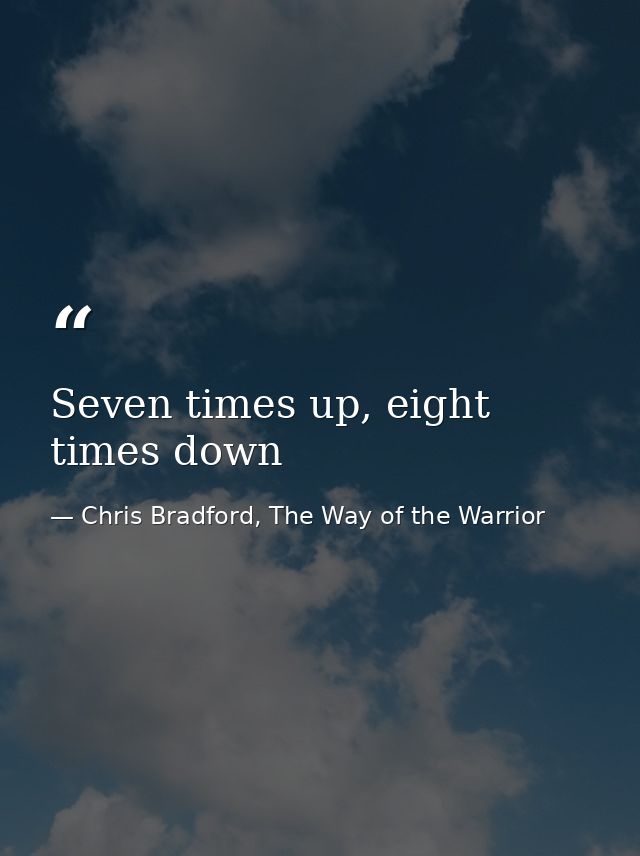 Seven times up, eight times down — Chris Bradford, The Way of the Warrior